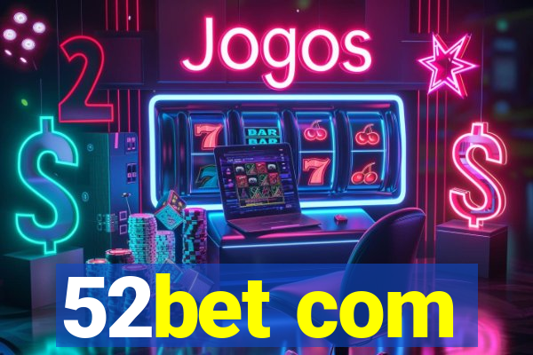 52bet com